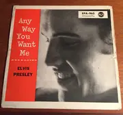 7inch Vinyl Single - Elvis Presley - Any Way You Want Me - Top open