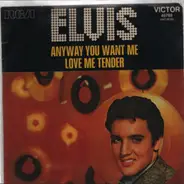Elvis Presley - Anyway You Want Me / Love Me Tender