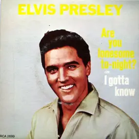 Elvis Presley - Are You Lonesome To-night / I Gotta Know