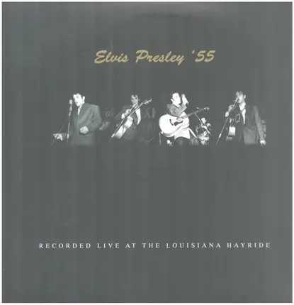 Elvis Presley - Elvis Presley '55 (Recorded Live At The Louisiana Hayride)