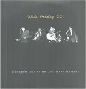 Elvis Presley - Elvis Presley '55 (Recorded Live At The Louisiana Hayride)