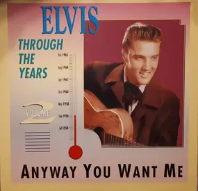 Elvis Presley - Elvis Through The Years Vol 2 - Anyway You Want Me