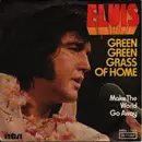 7inch Vinyl Single - Elvis Presley - Green Green Grass Of Home / Make The World Go Away