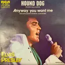 7inch Vinyl Single - Elvis Presley - Hound Dog = Perro Callejero / Anyway You Want Me (That's How I Will Be) = De Cualquier Manera Quiéreme