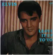 Elvis Presley - Leavin' It Up To You (Unreleased Studio And Live Concert Masters 1961-1973)