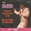 7inch Vinyl Single - Elvis Presley - Until It's Time For You To Go / We Can Make The Morning