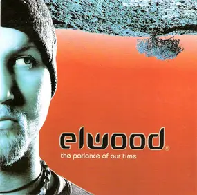 Elwood - The Parlance of Our Time