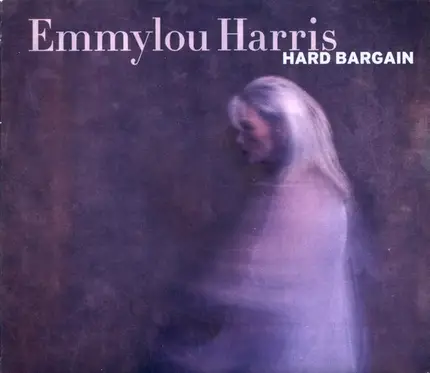 Emmylou Harris - Hard Bargain