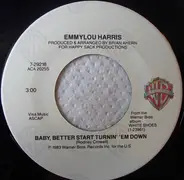 Emmylou Harris - Baby, Better Start Turnin' 'Em Down / Pledging My Love