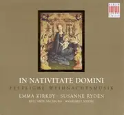 CD - Emma Kirkby • Susanne Rydén & Bell'Arte Salzburg • Annegret Siedel - In Nativitate Domini: Festliche Weihnachtsmusik
