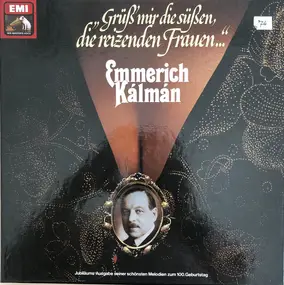 Emmerich Kalman  - Grüß' Mir Die Süßen, Die Reizenden Frauen