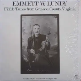 Emmett W. Lundy - Fiddle Tunes From Grayson County, Virginia