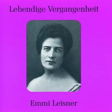 Emmi Leisner - Lebendige Vergangenheit