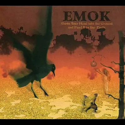 Emok - Shove Your Head Into The Ground And Feed It To The Earth