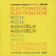 Emak - A Synthetic History Of E.M.A.K. 1982-88