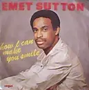 7inch Vinyl Single - Emet Sutton - How Can I Make You Smile