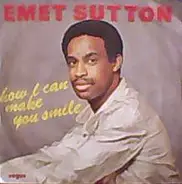 Emet Sutton - How Can I Make You Smile
