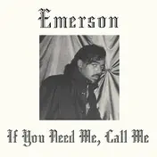 Emerson - If You Need Me, Call Me