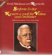Emil Nikolaus von Reznicek - Sinfonie D-dur, Konzert e-moll für Violine und Orch, G. Wright, Philharmonia Hungarica