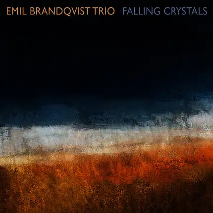 Emil Brandqvist Trio - Falling Crystals