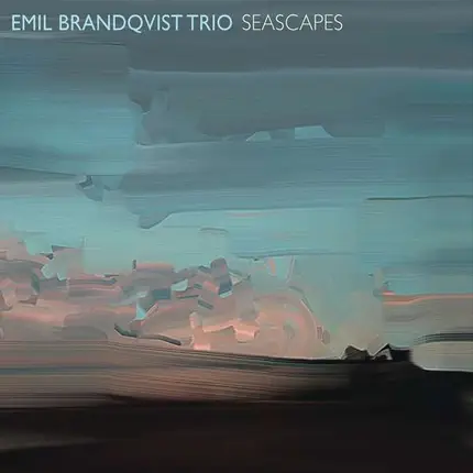 Emil Brandqvist Trio - Seascapes