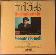 LP - Emil Gilels , Pyotr Ilyich Tchaikovsky - Sonate Cis-Moll Op. 80 / Sechs Stücke Op. 19
