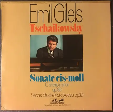 Emil Gilels , Pyotr Ilyich Tchaikovsky - Sonate Cis-Moll Op. 80 / Sechs Stücke Op. 19