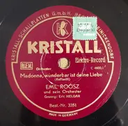 Emil Roosz Mit Seinem Tanzorchester - Madonna, Wunderbar Ist Deine Liebe / Du Schwarzer Zigeuner