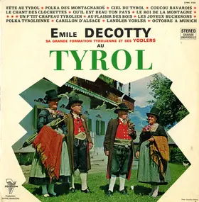 Émile Decotty Et Sa Grande Formation Tyrolienne - Au Tyrol