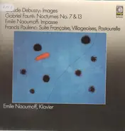 Debussy / Faure/ Naoumoff / Poulenc - Images / Nocturnes No.7&13 / Impasse / Suite Francaise, Villageoises, Pastourelle