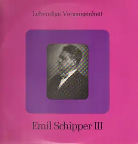Emil Schipper - Emil Schipper III Lebendige Vergangenheit