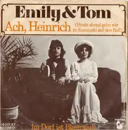 Emily & Tom - Ach, Heinrich (Heute Abend Gehn Wir Zu Kaminski Auf Den Ball)