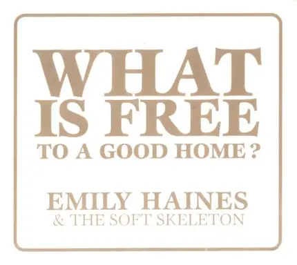 Emily Haines & The Soft Skeleton - What Is Free To A Good Home?