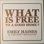 Emily Haines & The Soft Skeleton - What Is Free To A Good Home?