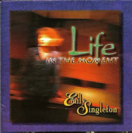Emily Singleton-Higgs - Life In The Moment