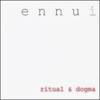 ennui - Ritual & Dogma