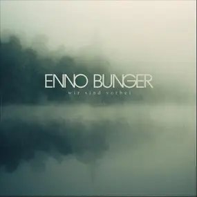 Enno Bunger - Wir sind vorbei