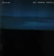 Brian Eno , Dieter Moebius , Hans-Joachim Roedelius - After the Heat