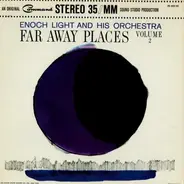 Enoch Light And His Orchestra - Far Away Places Volume 2