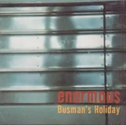 Enormous - Busman's Holiday