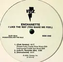 12inch Vinyl Single - Enchanette - I Like The Way (You Make Me Feel)