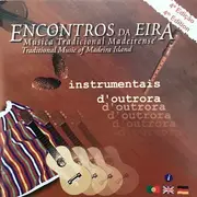 CD - Encontros Da Eira - Traditonal Music of Madeira Island - Instrumentais D'Outrora