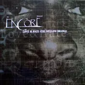 Encore - Love & Hate (The Mellow Drama)