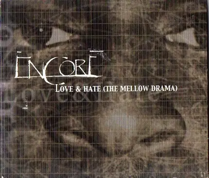 Encore - Love & Hate (The Mellow Drama)