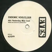 Endemic Void / Elixir - Yesterday Was Cool / Chronos