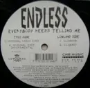 12inch Vinyl Single - Endless - Everybody Keeps Telling Me