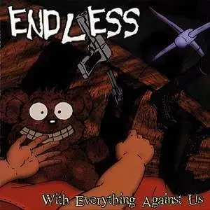 Endless - With Everything Against