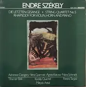 LP - Endre Székely - Die Letzten Gesänge - String Quartet Nº5 - Rhapsody For Violin, Horn And Piano