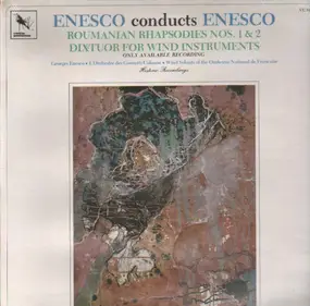 George Enescu - Enesco Conducts Enesco: Roumanian Rhapsodies Nos. 1 & 2 / Dixtuor..