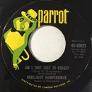 7inch Vinyl Single - Engelbert Humperdinck - Am I That Easy To Forget